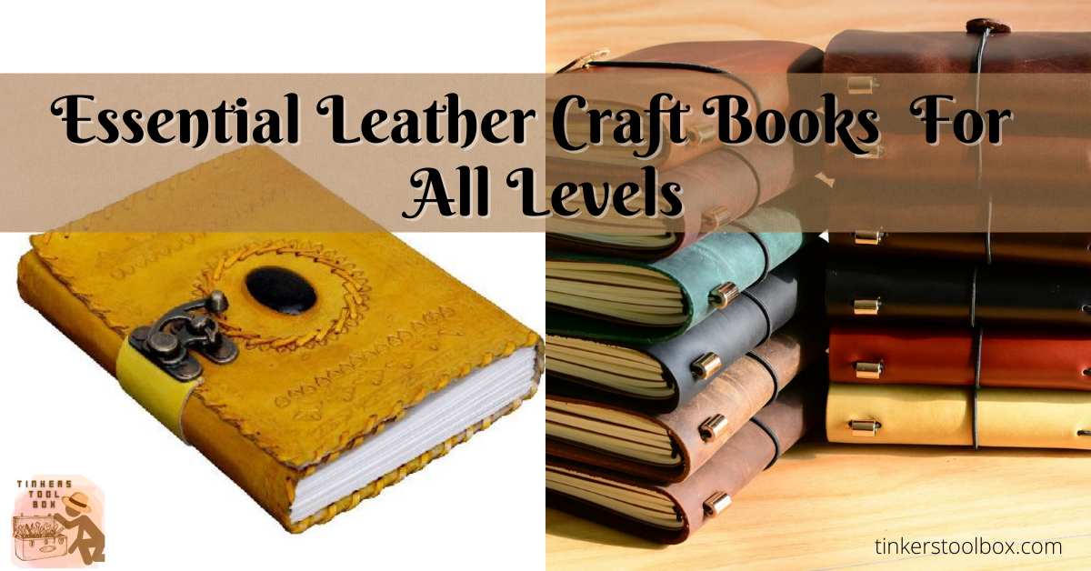 Essential Leather Craft Books For All Levels - Tinkers Tool Box